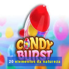 20 elementos da natureza